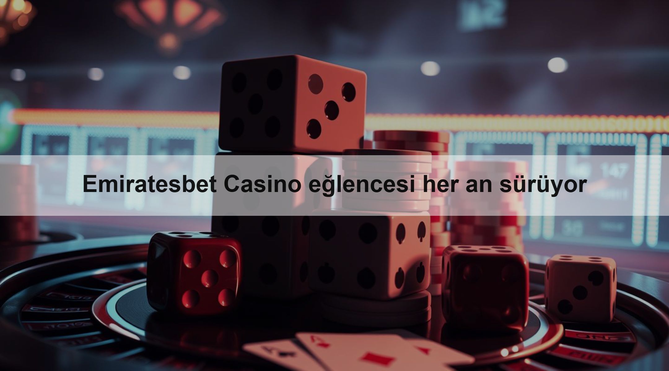 Emiratesbet Casino eğlencesi her an sürüyor